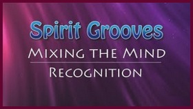 Spirit Grooves: Mixing the Mind the Mind – Recognition